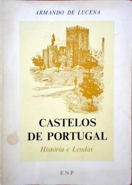 CASTELOS DE PORTUGAL. HISTÃ“RIAS E LENDAS.