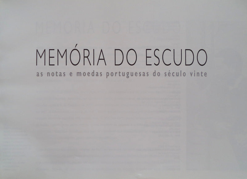 MEMÃ“RIA DO ESCUDO. AS NOTAS E MOEDAS PORTUGUESAS DO SÃ‰CULO VINTE.