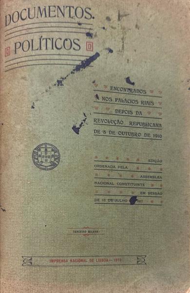 DOCUMENTOS POLÃTICOS ENCONTRADOS NOS PALÃCIOS RIAIS DEPOIS DA REVOLUÃ‡ÃƒO REPUBLICANA DE 5 DE OUTUBRO DE 1910. [3.Âº MILHAR]