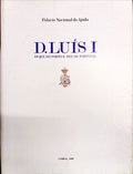 D. LUÃS I DUQUE DO PORTO E REI DE PORTUGAL.