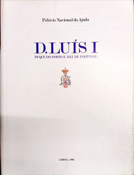 D. LUÃS I DUQUE DO PORTO E REI DE PORTUGAL.
