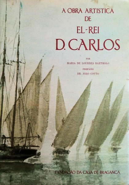 A OBRA ARTÃSTICA DE EL-REI D. CARLOS.