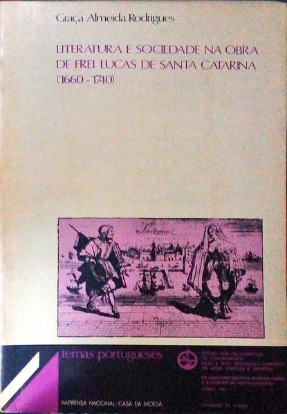LITERATURA E SOCIEDADE NA OBRA DE FREI LUCAS DE SANTA CATARINA (1660-1740).