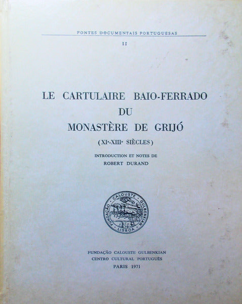 LE CARTULAIRE BAIO-FERRADO DU MONASTÃˆRE DE GRIJÃ“.