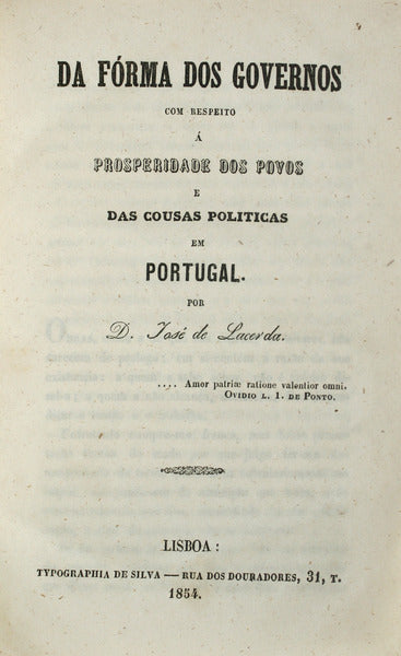 DA FÃ“RMA DOS GOVERNOS COM RESPEITO Ã PROSPERIDADE DOS POVOS E DAS COUSAS POLITICAS EM PORTUGAL.