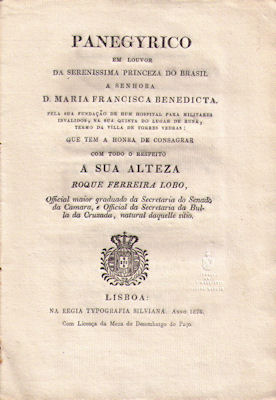 PANEGYRICO EM LOUVOR DA SERENISSIMA PRINCEZA DO BRASIL A SENHORA D. MARIA FRANCISCA BENEDICTA.