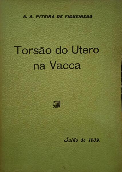 TORSÃƒO DO UTERO NA VACCA, SEGUIDA Dâ€™UM RELATÃ“RIO CORRESPONDENTE A UM CASO CLÃNICO OBSERVADO.