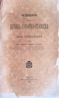SUBSIDIOS PARA A HISTORIA ECONOMICO-FINANCEIRA DA INDIA PORTUGUEZA.