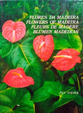 FLORES DA MADEIRA. FLOWERS OF MADEIRA. FLEURS DE MADÃˆRE. BLUMEN MADEIRAS.