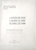 A AFERIÃ‡ÃƒO DOS PESOS E BALANÃ‡AS DA CIDADE DE LISBOA E SEU TERMO.