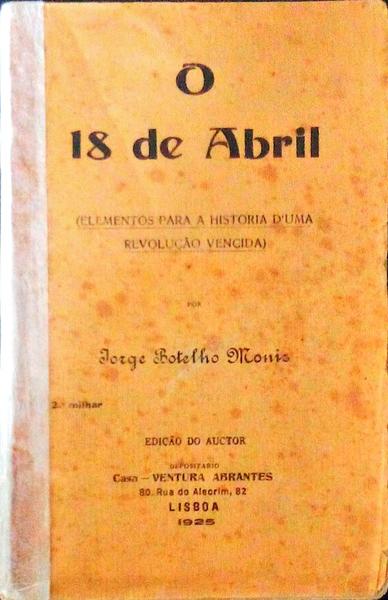 O 18 DE ABRIL. [EDIÃ‡ÃƒO DO AUCTOR - 2.Âº MILHAR]