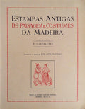 ESTAMPAS ANTIGAS DE PAISAGEM E COSTUMES DA MADEIRA.