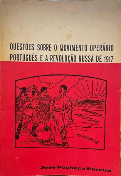 QUESTÃ•ES SOBRE O MOVIMENTO OPERÃRIO PORTUGUÃŠS E A REVOLUÃ‡ÃƒO RUSSA DE 1917.