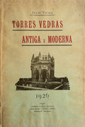 TORRES VEDRAS ANTIGA E MODERNA.