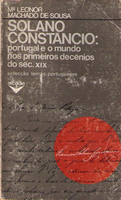 SOLANO CONSTÃ‚NCIO: PORTUGAL E O MUNDO NOS PRIMEIROS DECÃ‰NIOS DO SÃ‰C. XIX.