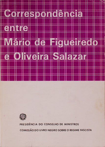 CORRESPONDÃŠNCIA ENTRE MÃRIO DE FIGUEIREDO E OLIVEIRA SALAZAR.