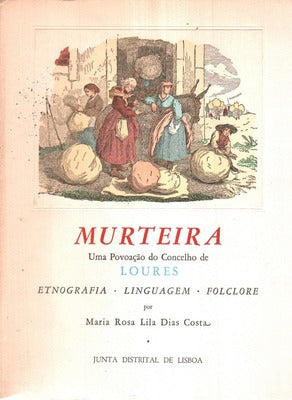 MURTEIRA. Uma PovoaÃ§Ã£o do Concelho de Loures.
