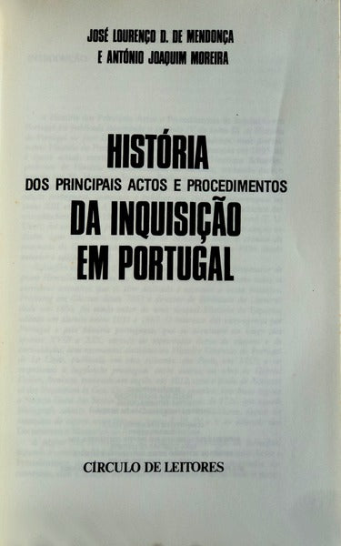HISTÃ“RIA DOS PRINCIPAIS ACTOS E PROCEDIMENTOS DA INQUISIÃ‡ÃƒO EM PORTUGAL.