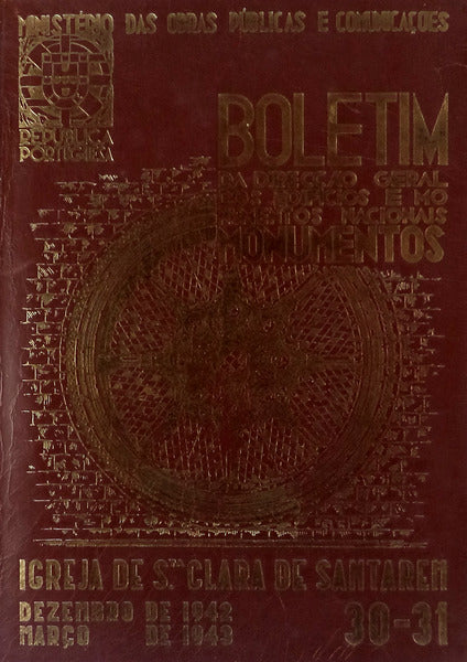 BOLETIM DA DIRECÃ‡ÃƒO GERAL DOS EDIFÃCIOS E MONUMENTOS NACIONAIS, N.Âº 30-31. A IGREJA DE SANTA CLARA DE SANTARÃ‰M.