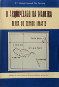 O ARQUIPÃ‰LAGO DA MADEIRA. TERRA DO SENHOR INFANTE.
