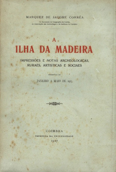 A ILHA DA MADEIRA. IMPRESSÃ•ES E NOTAS ARCHEOLOGICAS, RURAES, ARTISTICAS E SOCIAES.