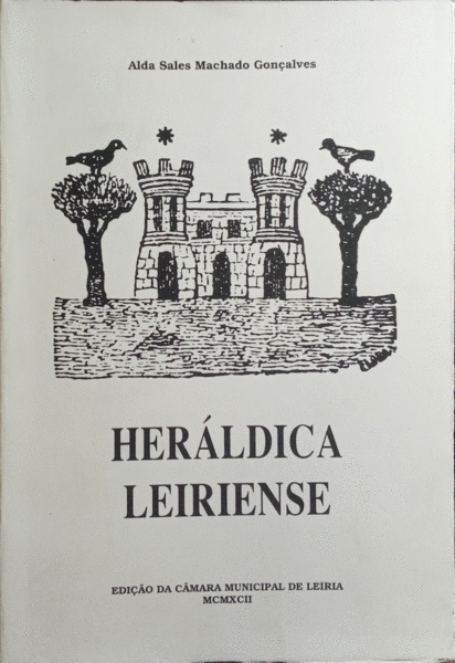 HERÃLDICA LEIRIENSE. [1.Âª EDIÃ‡ÃƒO]