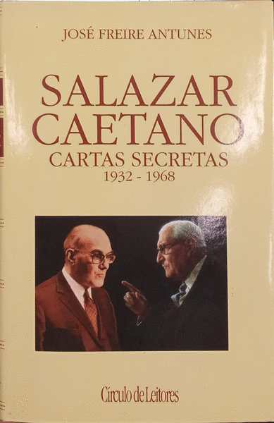 SALAZAR E CAETANO: CARTAS SECRETAS 1932-1968.