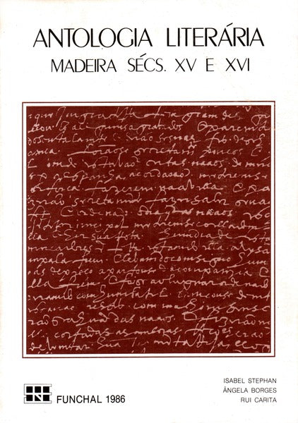 ANTOLOGIA LITERÃRIA MADEIRA SÃ‰CS. XV E XVI.