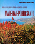 MADEIRA E PORTO SANTO. DUAS ILHAS EM CONTRASTE. [2.Âª EDIÃ‡ÃƒO]