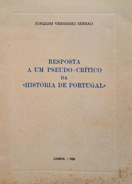 RESPOSTA A UM PSEUDO-CRÃ?TICO DA «HISTÓRIA DE PORTUGAL».