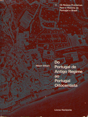 DO PORTUGAL DE ANTIGO REGIME AO PORTUGAL OITOCENTISTA.