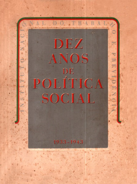 DEZ ANOS DE POLÃTICA SOCIAL. 1933-1943.