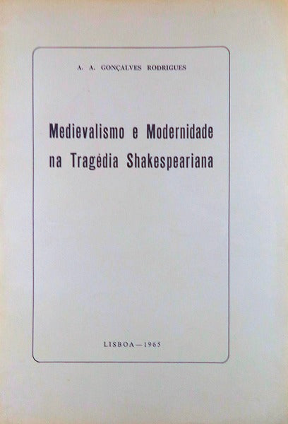MEDIEVALISMO E MODERNIDADE NA TRAGÃ‰DIA SHAKESPEARIANA.