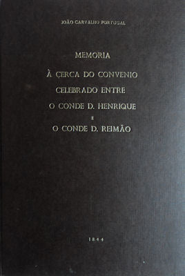 MEMORIA Ã CERCA DO CONVENIO, OU PACTO SUCESSORIO, CELEBRADO ENTRE O CONDE D. HENRIQUE, E SEU PRIMO, O CONDE D. REIMÃƒO,