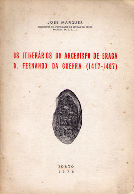 OS ITINERÃRIOS DO ARCEBISPO DE BRAGA D. FERNANDO DE GUERRA (1417-1467).