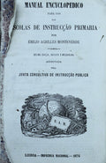 MANUAL ENCYCLOPEDICO PARA USO DAS ESCOLAS DE INSTRUCÃ‡ÃƒO PRIMARIA.