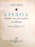 LISBOA HISTÃ“RIA DAS SUAS GLÃ“RIAS E CATÃSTROFES. [2 VOLS.]