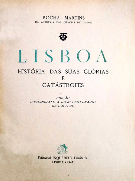 LISBOA HISTÃ“RIA DAS SUAS GLÃ“RIAS E CATÃSTROFES. [2 VOLS.]