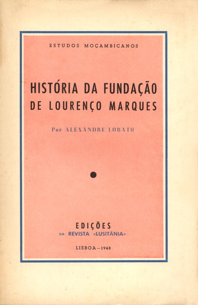 HISTORIA DA FUNDAÃ‡ÃƒO DE LOURENÃ‡O MARQUES.