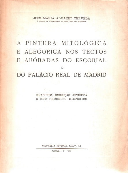 A PINTURA MITOLÃ“GICA E ALEGÃ“RICA NOS TECTOS E ABÃ“BADAS DO ESCORIAL E DO PALÃCIO REAL DE MADRID.