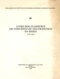 LIVRO DOS GUARDIÃƒES DO CONVENTO DE SÃƒO FRANCISCO DA BAHIA (1587-1862).