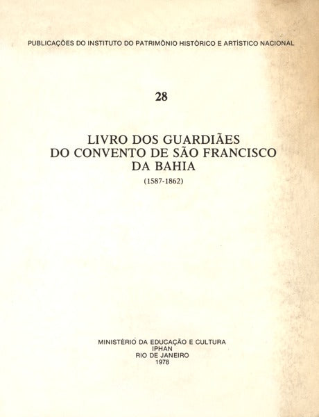 LIVRO DOS GUARDIÃƒES DO CONVENTO DE SÃƒO FRANCISCO DA BAHIA (1587-1862).