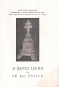 O SANTO LENHO DA SÃ‰ DE Ã‰VORA. [2.Âª EDIÃ‡ÃƒO]