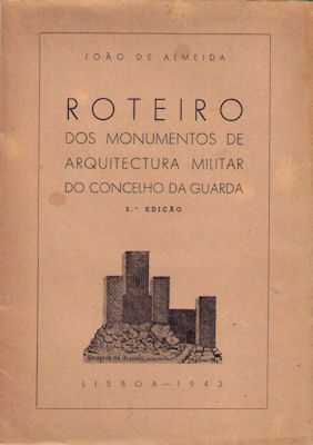 ROTEIRO DOS MONUMENTOS DE ARQUITECTURA MILITAR DO CONCELHO DA GUARDA.