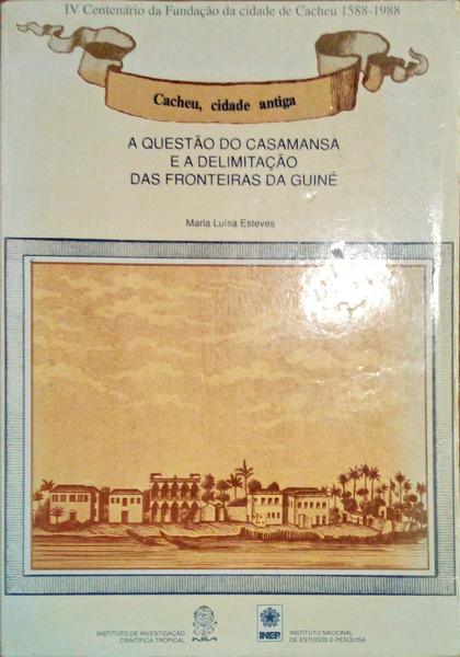 A QUESTÃƒO DO CASAMANSA E A DELIMITAÃ‡ÃƒO DAS FRONTEIRAS DA GUINÃ‰.