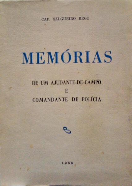 MEMÃ“RIAS DE UM AJUDANTE-DE-CAMPO E COMANDANTE DE POLÃCIA. [1.Âº VOLUME]