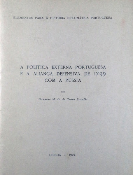 A POLÃTICA EXTERNA PORTUGUESA E A ALIANÃ‡A DEFENSIVA DE 1799 COM A RÃšSSIA.