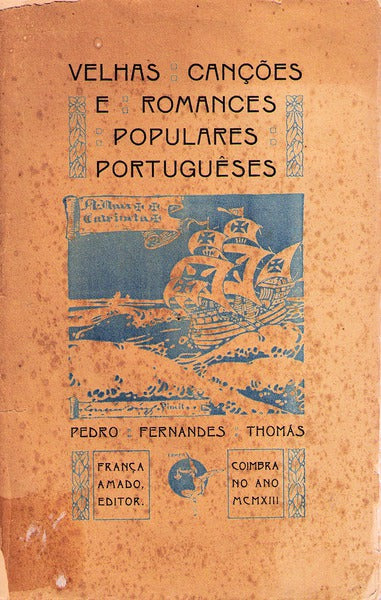 VELHAS CANÃ‡Ã•ES E ROMANCES POPULARES PORTUGUÃŠSES.