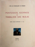 PENTEADOS, ADORNOS, E TRABALHOS DAS MUÃLAS.