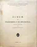 ÃLBUM DE PALEOGRAFIA E DE DIPLOMÃTICA. [1.Âª EDIÃ‡ÃƒO]